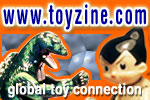 Toyzine.com, your global toy and collectibles connection...